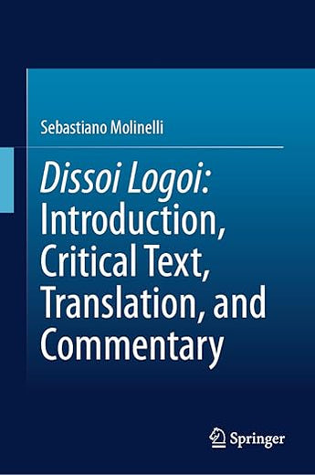 Dissoi Logoi: Introduction, Critical Text, Translation, and Commentary