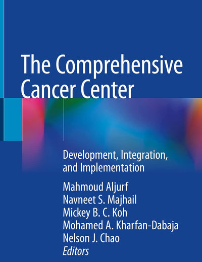 The Comprehensive Cancer Center: Development, Integration, and Implementation