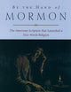 By the Hand of Mormon: The American Scripture that Launched a New World Religion