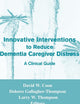 Innovative Interventions To Reduce Dementia Caregiver Distress: A Clinical Guide
