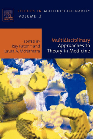Multidisciplinary Approaches to Theory in Medicine (Volume 3) (Studies in Multidisciplinarity, Volume 3)