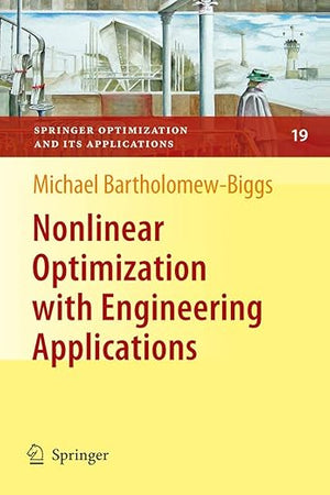 Nonlinear Optimization with Engineering Applications (Springer Optimization and Its Applications, 19)