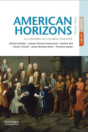American Horizons: U.S. History in a Global Context, Volume I