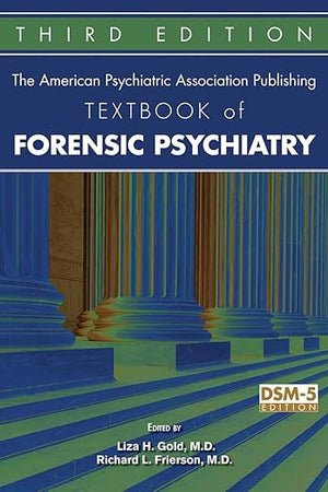 The American Psychiatric Association Publishing Textbook of Forensic Psychiatry