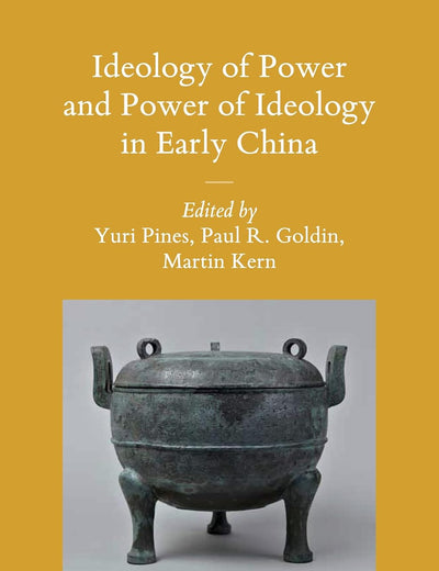 Ideology of Power and Power of Ideology in Early China (Sinica Leidensia, 124)