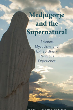 Medjugorje and the Supernatural: Science, Mysticism, and Extraordinary Religious Experience