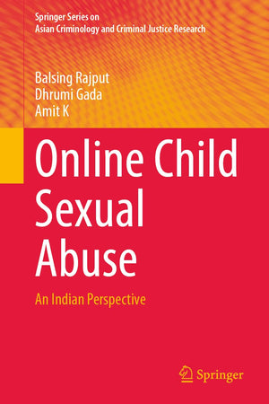 Online Child Sexual Abuse: An Indian Perspective (Springer Series on Asian Criminology and Criminal Justice Research)