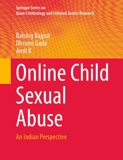 Online Child Sexual Abuse: An Indian Perspective (Springer Series on Asian Criminology and Criminal Justice Research)