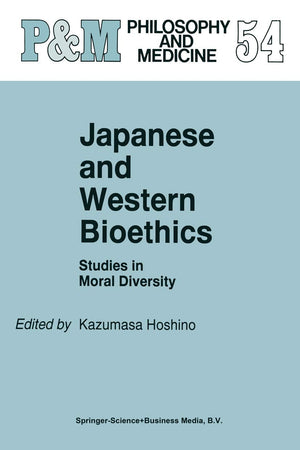 Japanese and Western Bioethics: Studies in Moral Diversity (Philosophy and Medicine, 54)