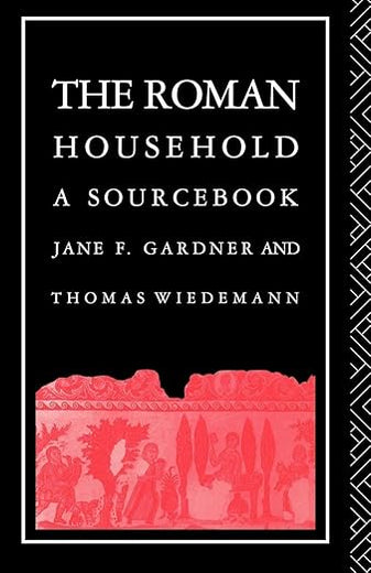 The Roman Household: A Sourcebook (Routledge Sourcebooks for the Ancient World)