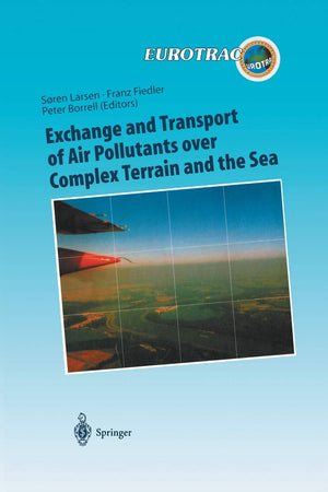 Exchange and Transport of Air Pollutants over Complex Terrain and the Sea: Field Measurements and Numerical Modelling; Ship, Ocean Platform and ... of Pollutants in the Troposphere, 9)