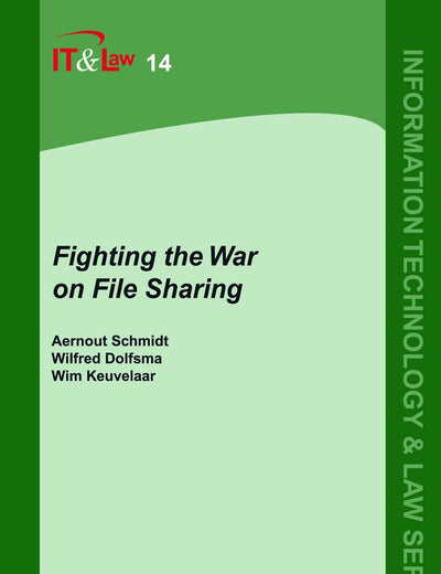 Fighting the War on File Sharing (Information Technology and Law Series, 14)