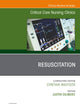Resuscitation, An Issue of Critical Care Nursing Clinics of North America (The Clinics: Nursing, Volume 33-3)