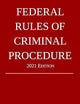 Federal Rules of Criminal Procedure; 2021 Edition