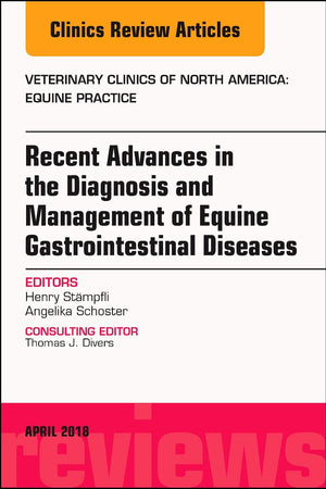 Equine Gastroenterology, An Issue of Veterinary Clinics of North America: Equine Practice (Volume 34-1) (The Clinics: Veterinary Medicine, Volume 34-1)