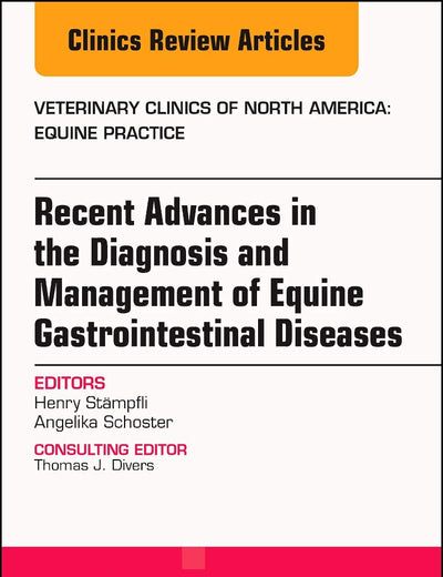 Equine Gastroenterology, An Issue of Veterinary Clinics of North America: Equine Practice (Volume 34-1) (The Clinics: Veterinary Medicine, Volume 34-1)