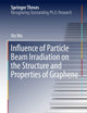 Influence of Particle Beam Irradiation on the Structure and Properties of Graphene (Springer Theses)
