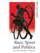 Race, Sport and Politics: The Sporting Black Diaspora (Published in association with Theory, Culture & Society)
