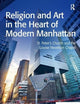 Religion and Art in the Heart of Modern Manhattan: St. Peter’s Church and the Louise Nevelson Chapel