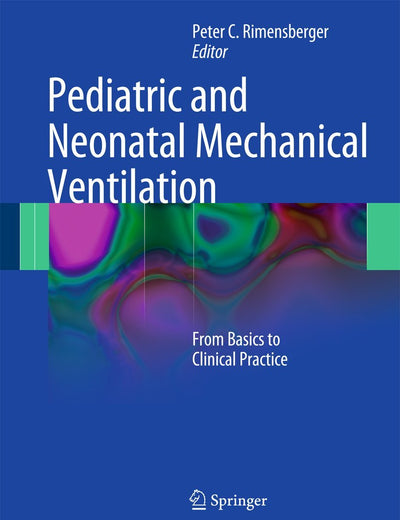 Pediatric and Neonatal Mechanical Ventilation: From Basics to Clinical Practice