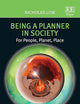 Being a Planner in Society: For People, Planet, Place (Elgar Studies in Planning Theory, Policy and Practice)