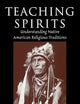 Teaching Spirits: Understanding Native American Religious Traditions