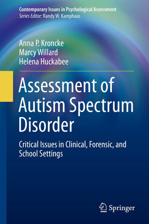 Assessment of Autism Spectrum Disorder: Critical Issues in Clinical, Forensic and School Settings (Contemporary Issues in Psychological Assessment)