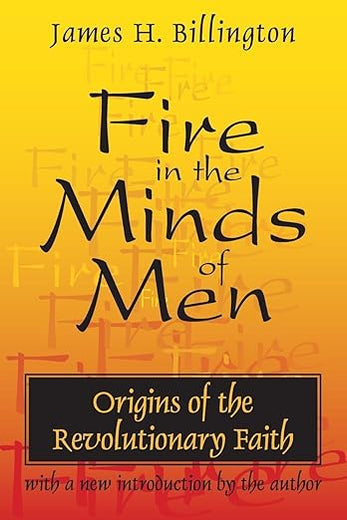 Fire in the Minds of Men: Origins of the Revolutionary Faith
