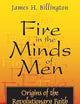 Fire in the Minds of Men: Origins of the Revolutionary Faith
