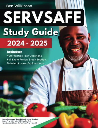 ServSafe Study Guide 2025-2026: Servsafe Manager Book 2025. for Food Handlers and Food Managers. All in One ServSafe Exam Prep 2025 with 400 Practice Test Questions and Exam Review Test Prep Material