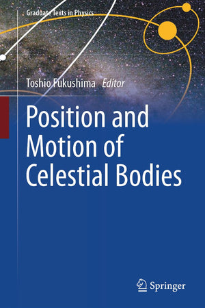 Position and Motion of Celestial Bodies (Graduate Texts in Physics)