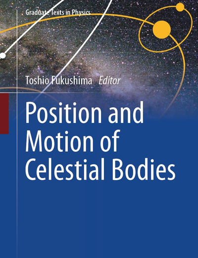 Position and Motion of Celestial Bodies (Graduate Texts in Physics)