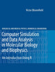 Computer Simulation and Data Analysis in Molecular Biology and Biophysics: An Introduction Using R (Biological and Medical Physics, Biomedical Engineering)