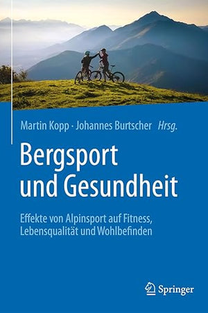 Bergsport und Gesundheit: Effekte von Alpinsport auf Fitness, Lebensqualität und Wohlbefinden (German Edition)