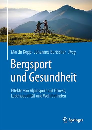 Bergsport und Gesundheit: Effekte von Alpinsport auf Fitness, Lebensqualität und Wohlbefinden (German Edition)