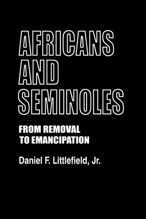 Africans and Seminoles: From Removal to Emancipation (Contributions in Afro-American and African Studies: Contemporary Black Poets)