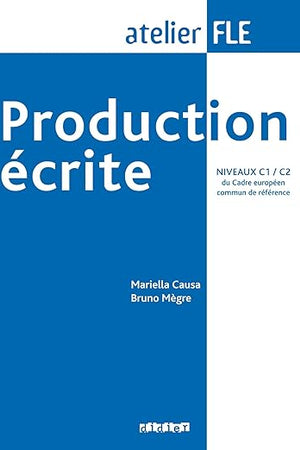 Production Ecrite: Production Ecrite (C1/C2) (French Edition)