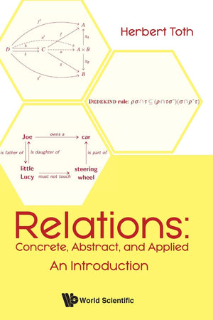 Relations: Concrete, Abstract, and Applied: An Introduction