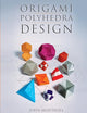 Origami Polyhedra Design (AK Peters/CRC Recreational Mathematics Series)