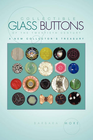 Collectible Glass Buttons of the Twentieth Century: A New Collector's Treasury