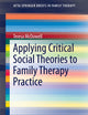 Applying Critical Social Theories to Family Therapy Practice (AFTA SpringerBriefs in Family Therapy)