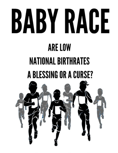 Baby Race: Are Low National Birthrates a Blessing or a Curse?