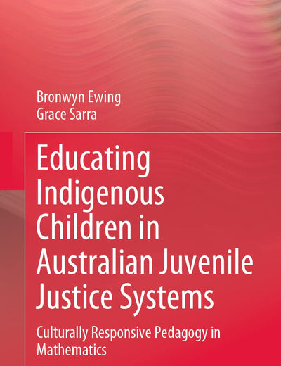Educating Indigenous Children in Australian Juvenile Justice Systems: Culturally Responsive Pedagogy in Mathematics