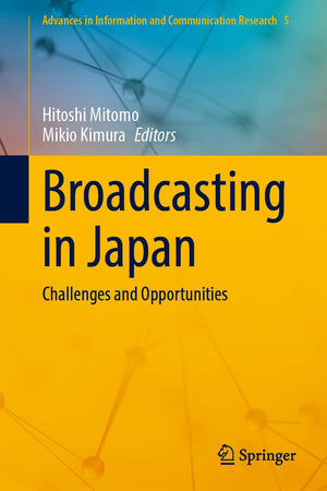 Broadcasting in Japan: Challenges and Opportunities (Advances in Information and Communication Research, 5)