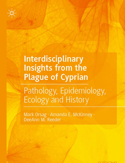 Interdisciplinary Insights from the Plague of Cyprian: Pathology, Epidemiology, Ecology and History