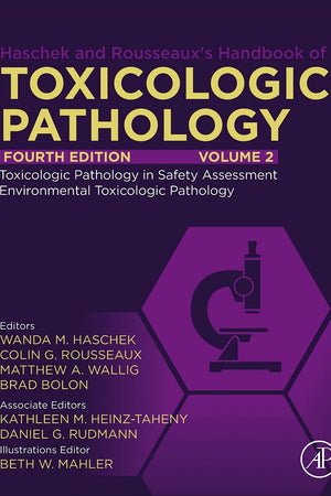 Haschek and Rousseaux's Handbook of Toxicologic Pathology, Volume 2: Safety Assessment and Toxicologic Pathology: Safety Assessment and Toxicologic Pathology