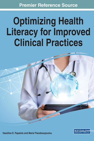 Optimizing Health Literacy for Improved Clinical Practices (Advances in Medical Technologies and Clinical Practice)