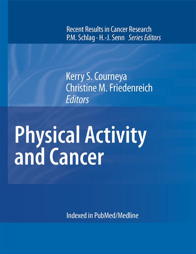 Physical Activity and Cancer (Recent Results in Cancer Research, Vol. 186)
