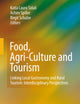 Food, Agri-Culture and Tourism: Linking Local Gastronomy and Rural Tourism: Interdisciplinary Perspectives