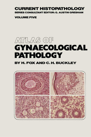 Atlas of Gynaecological Pathology (Current Histopathology, 5)